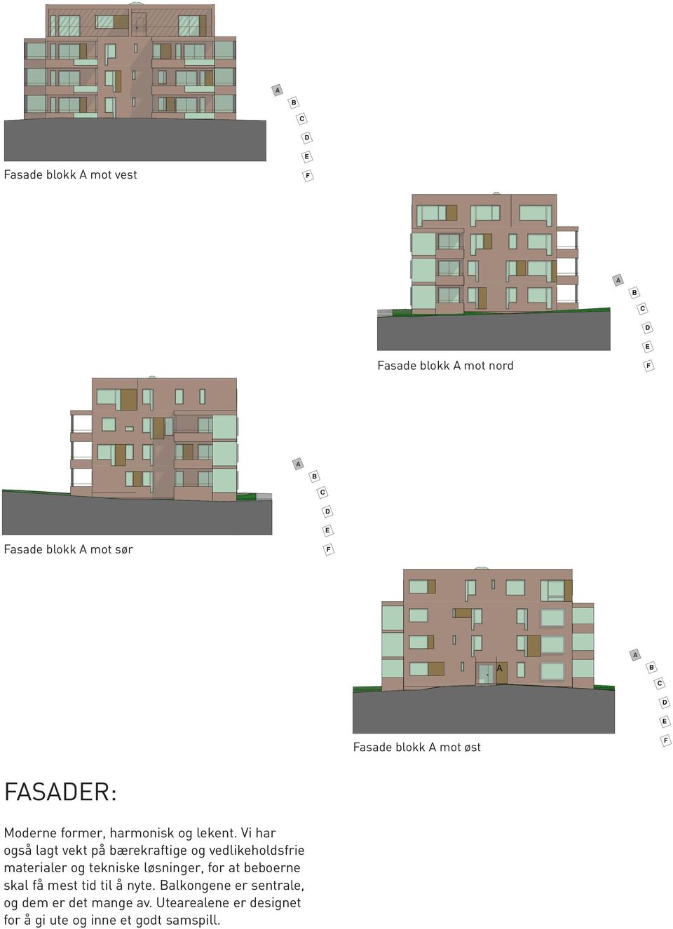 0. :00 dato: 0.0. Epost: post@bda.no www.bda.no A B C D E Fasade blokk A mot sør F Tastarustå felt B ORDRENR.: 0 Engelsminneg.