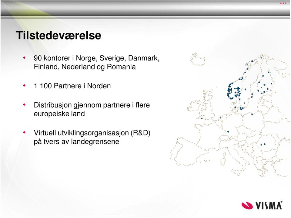 Distribusjon gjennom partnere i flere europeiske land