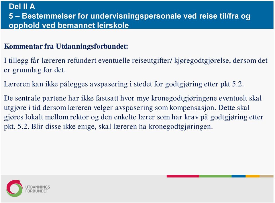 Læreren kan ikke pålegges avspasering i stedet for godtgjøring etter pkt 5.2.