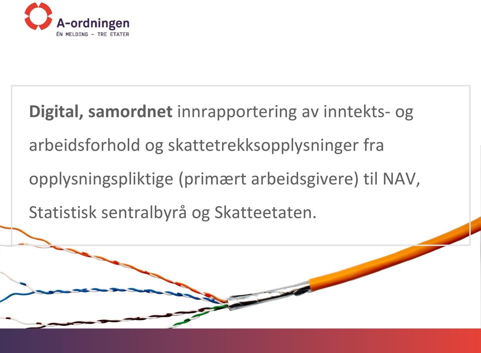 fra opplysningspliktige (primært arbeidsgivere)