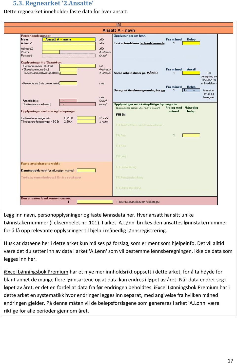 Husk at dataene her i dette arket kun må ses på forslag, som er ment som hjelpeinfo. Det vil alltid være det du setter inn av data i arket 'A.