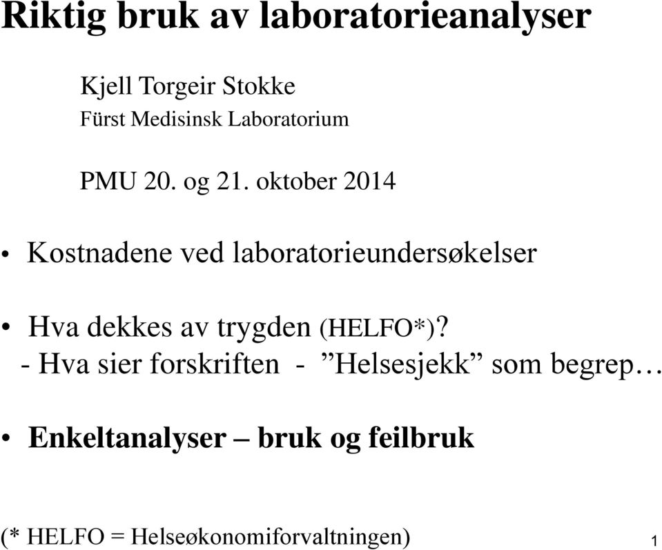 oktober 2014 Kostnadene ved laboratorieundersøkelser Hva dekkes av trygden