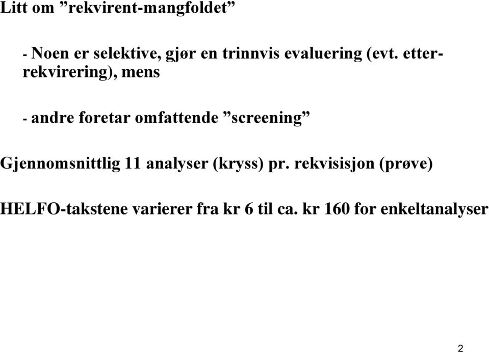 etterrekvirering), mens - andre foretar omfattende screening