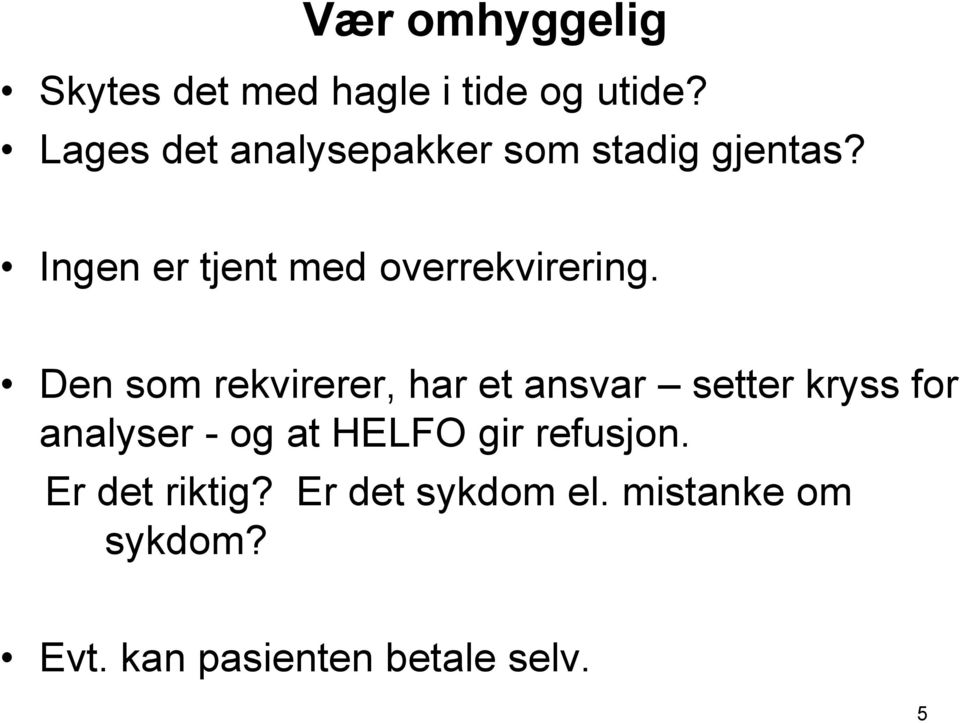 Ingen er tjent med overrekvirering.