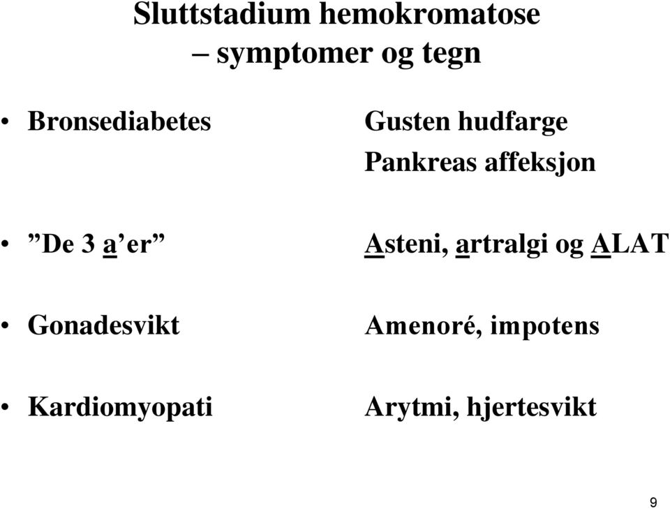 affeksjon De 3 a er Asteni, artralgi og ALAT