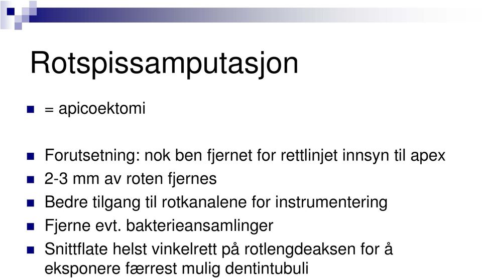 rotkanalene for instrumentering Fjerne evt.