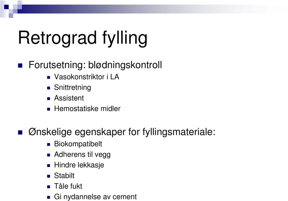 midler Ønskelige egenskaper for fyllingsmateriale: