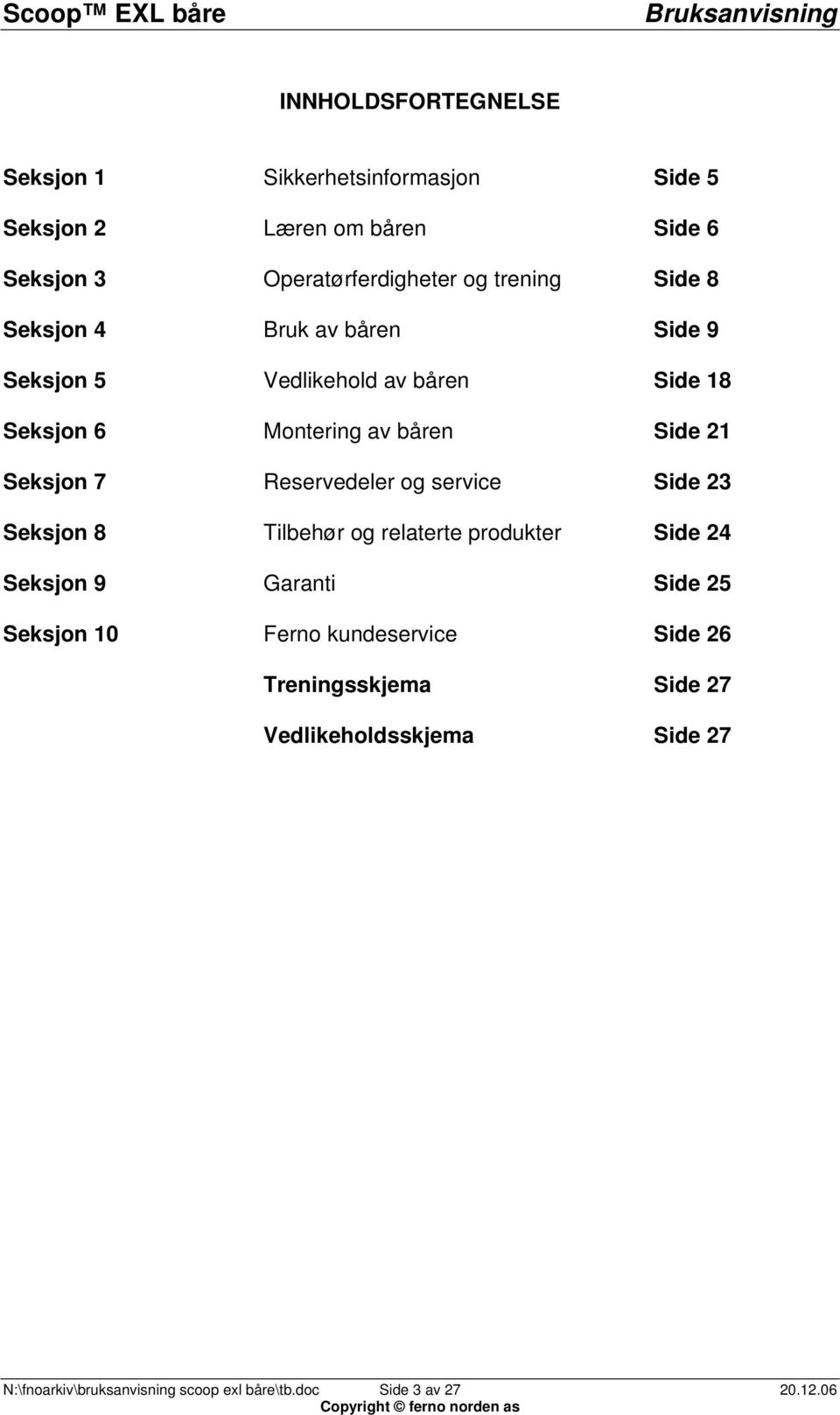 7 Reservedeler og service Side 23 Seksjon 8 Tilbehør og relaterte produkter Side 24 Seksjon 9 Garanti Side 25 Seksjon 10 Ferno