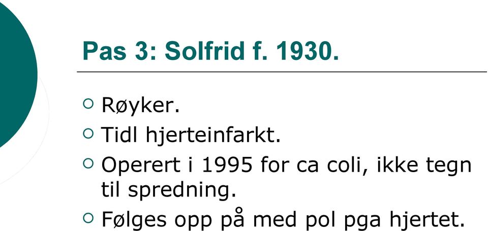 Operert i 1995 for ca coli, ikke