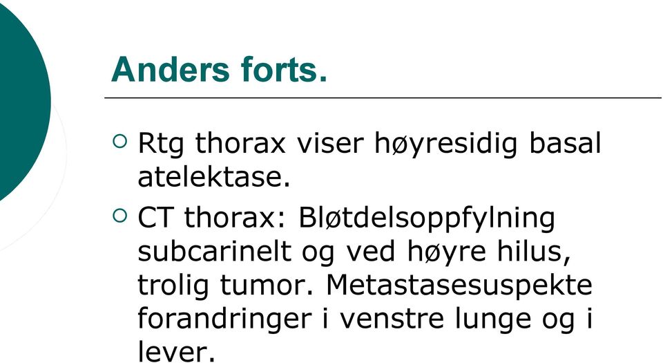 CT thorax: Bløtdelsoppfylning subcarinelt og ved