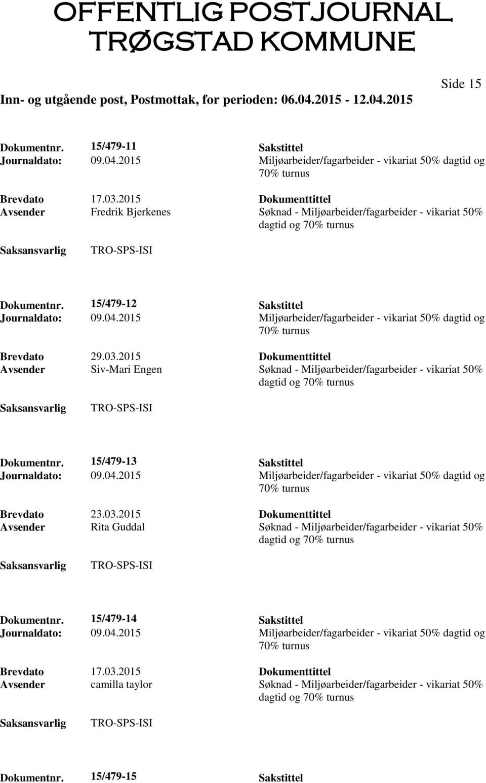 2015 Miljøarbeider/fagarbeider - vikariat 50% dagtid og 70% turnus Brevdato 29.03.