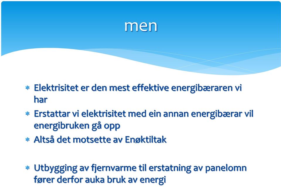 energibruken gå opp Altså det motsette av Enøktiltak Utbygging