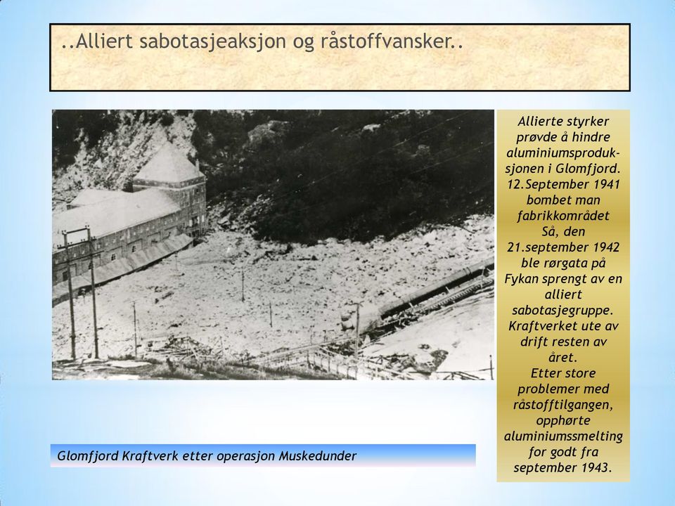 Glomfjord. 12.September 1941 bombet man fabrikkområdet Så, den 21.