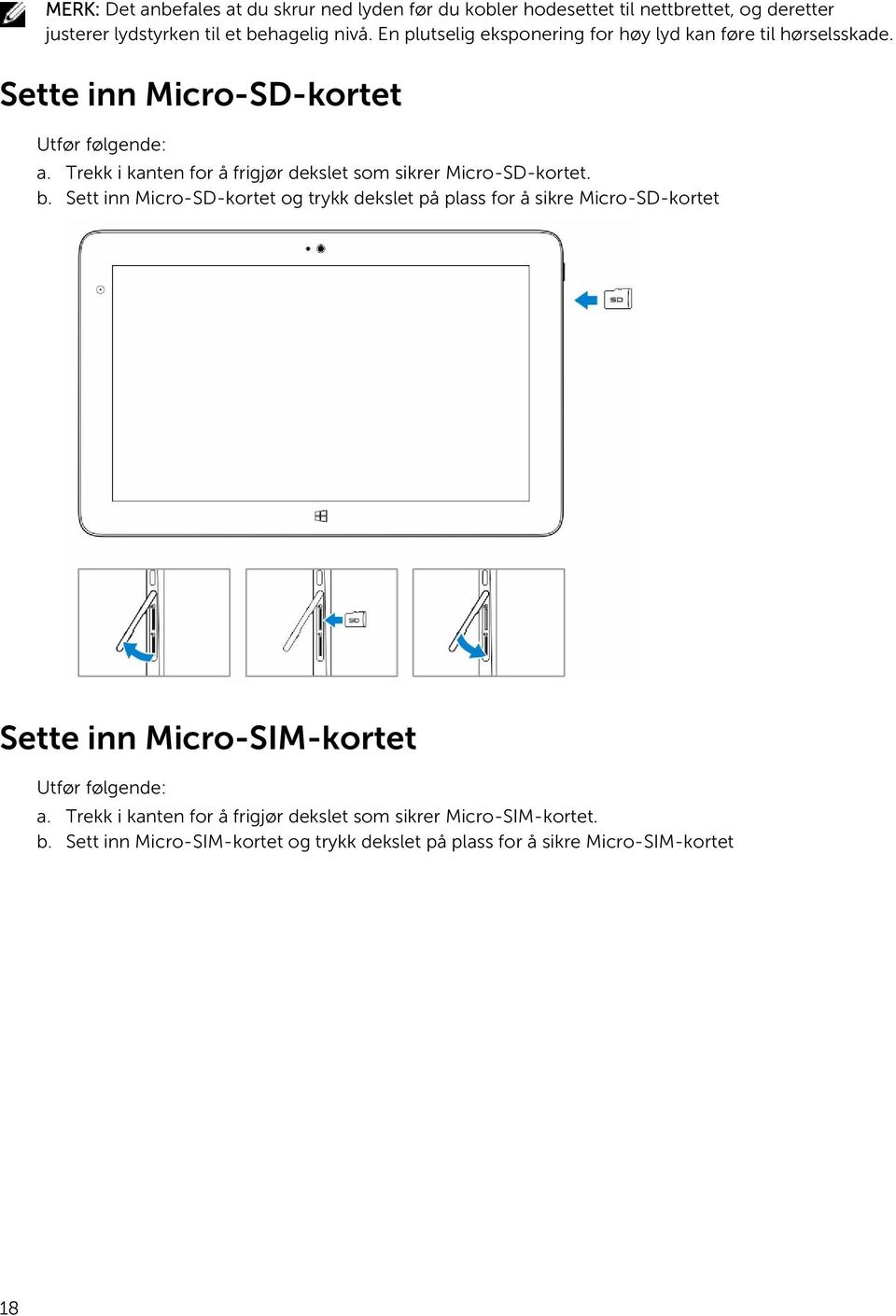 Trekk i kanten for å frigjør dekslet som sikrer Micro-SD-kortet. b.