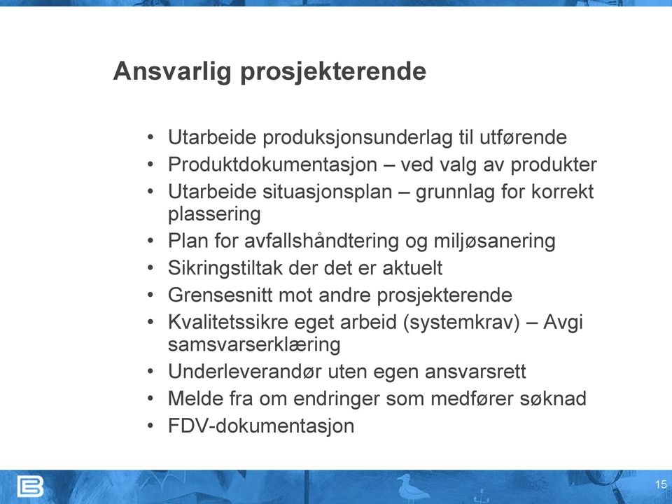 Sikringstiltak der det er aktuelt Grensesnitt mot andre prosjekterende Kvalitetssikre eget arbeid (systemkrav)