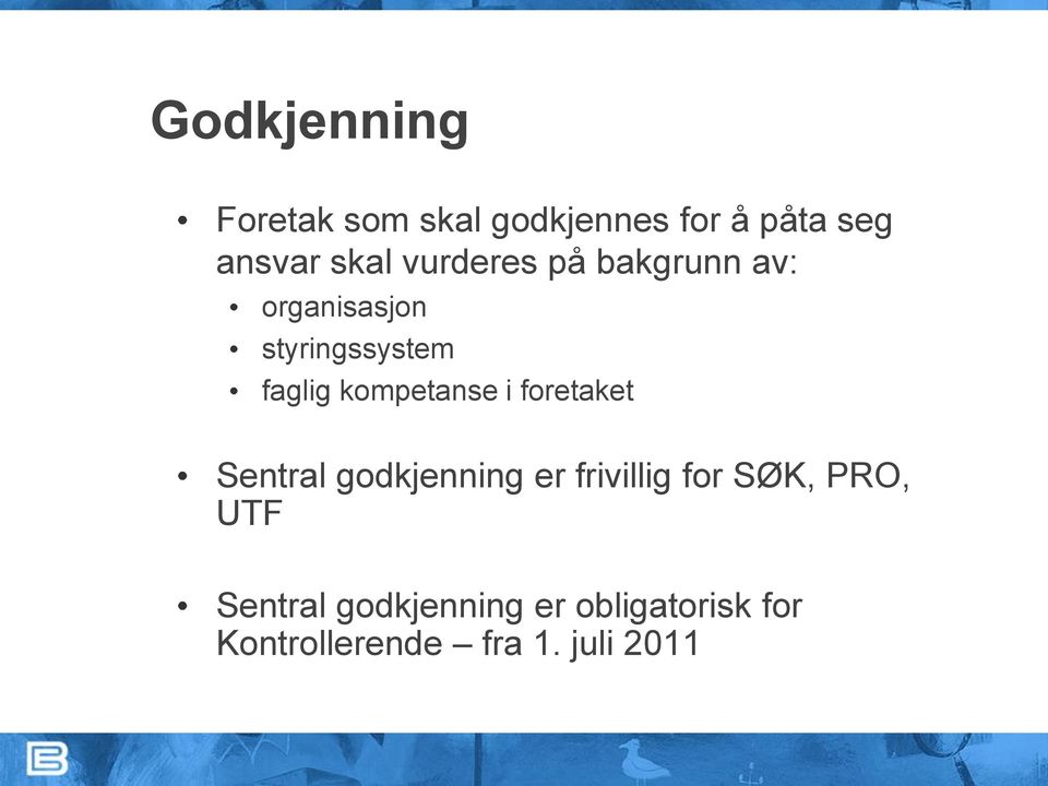 kompetanse i foretaket Sentral godkjenning er frivillig for SØK,