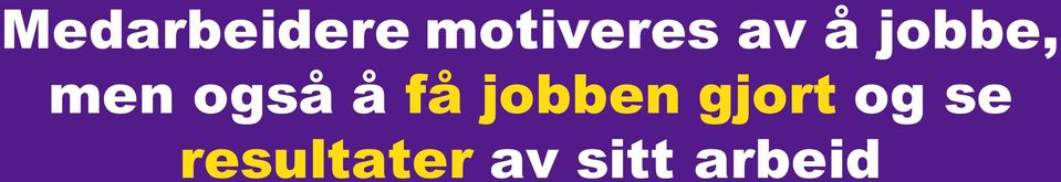 få jobben gjort og se