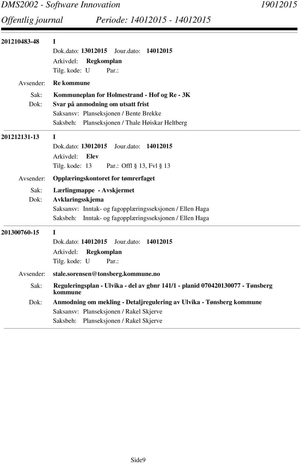 Høiskar Heltberg 201212131-13 I Dok.dato: 13012015 Jour.