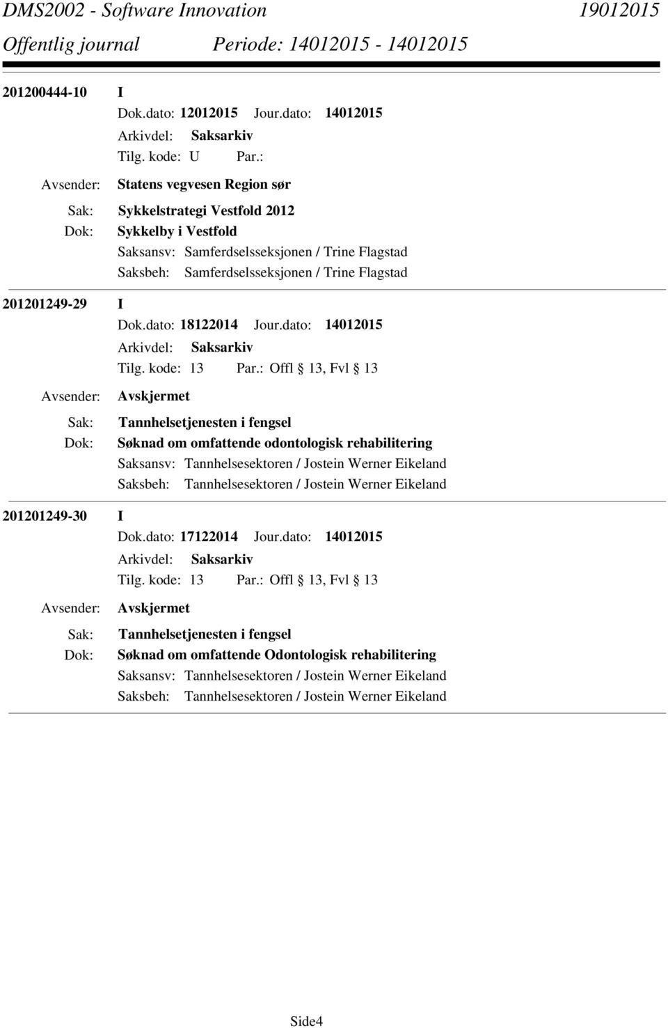 Flagstad 201201249-29 I Dok.dato: 18122014 Jour.