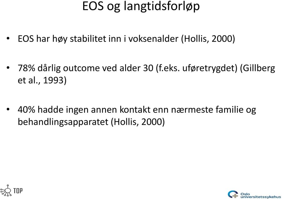 eks. uføretrygdet) (Gillberg et al.