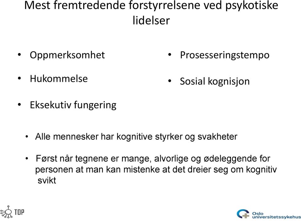 mennesker har kognitive styrker og svakheter Først når tegnene er mange,