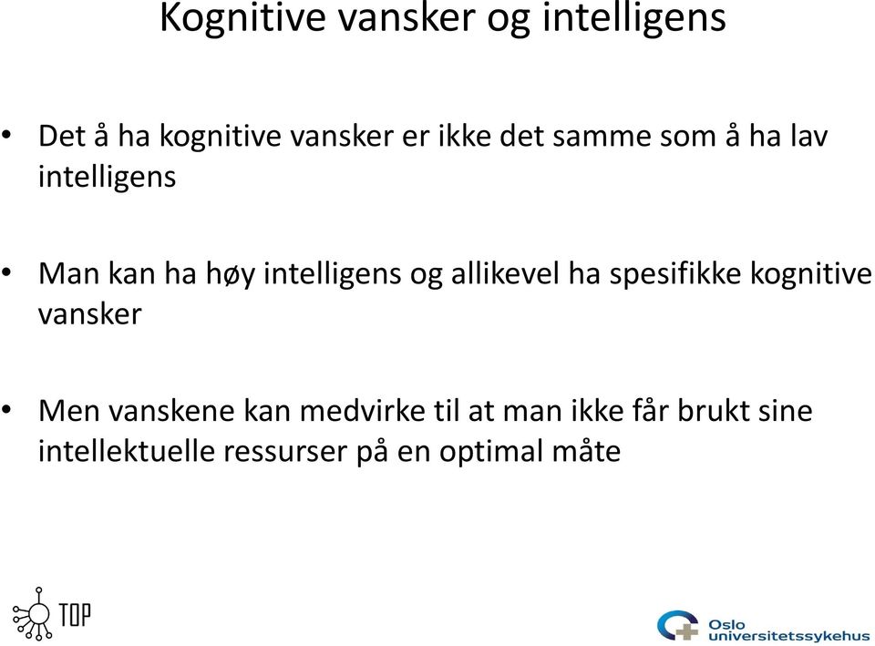 allikevel ha spesifikke kognitive vansker Men vanskene kan medvirke