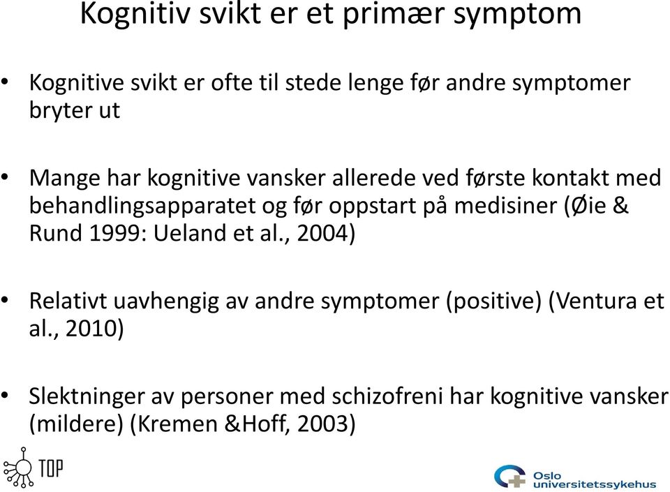 medisiner (Øie & Rund 1999: Ueland et al.