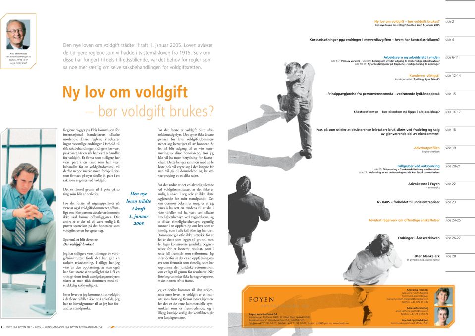 Kostnadsøkninger pga endringer i merverdiavgiften hvem har kontraktsrisikoen? side 4 KARL MARTHINUSSEN karl.marthinussen@foyen.