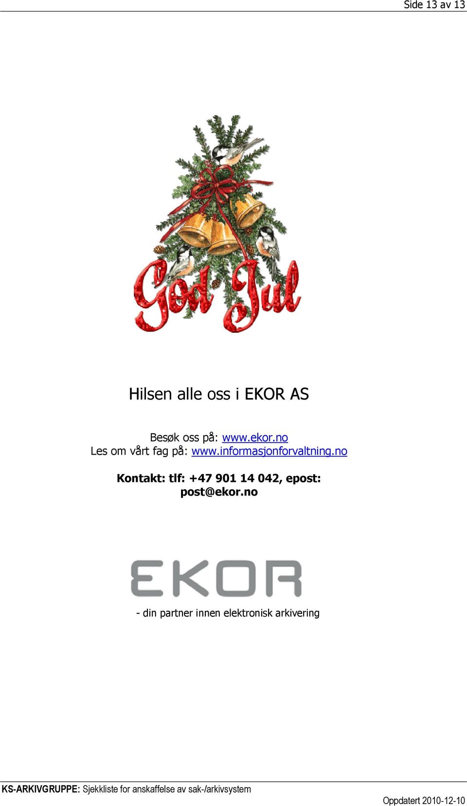 n Kntakt: tlf: +47 901 14 042, epst: pst@ekr.