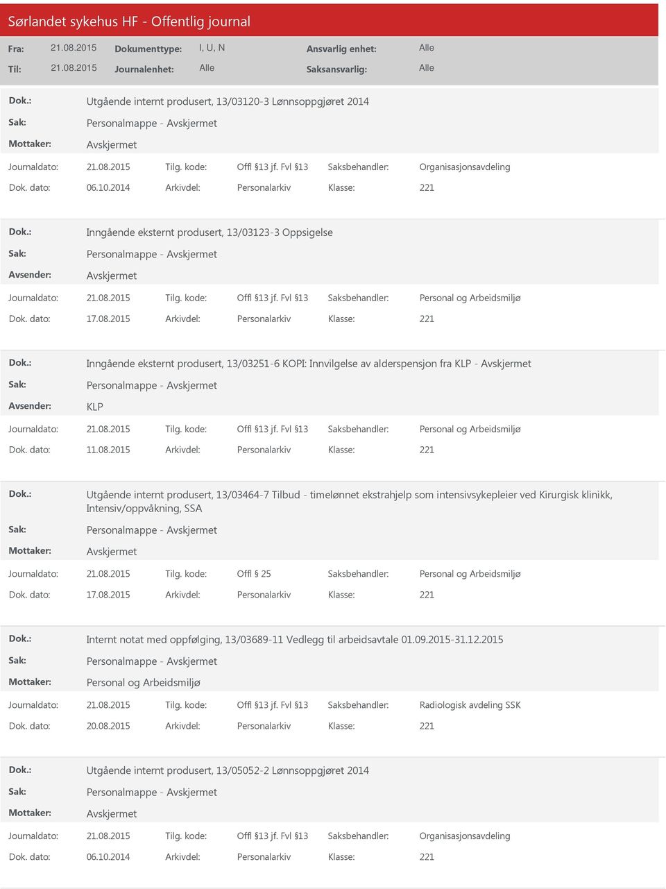 2015 Arkivdel: Personalarkiv Inngående eksternt produsert, 13/03251-6 KOPI: Innvilgelse av alderspensjon fra KLP - Personalmappe - KLP Dok. dato: 11.08.