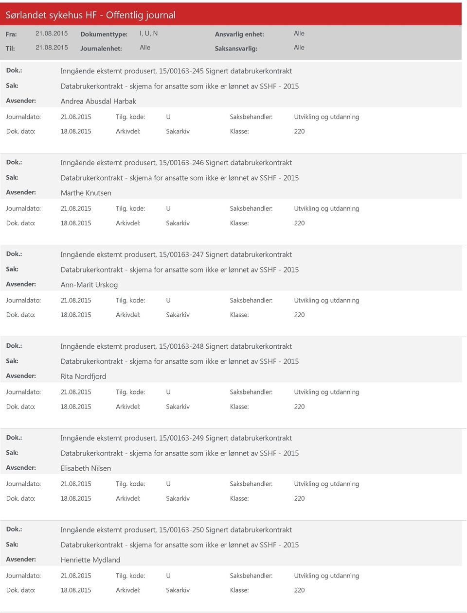 utdanning Inngående eksternt produsert, 15/00163-248 Signert databrukerkontrakt Rita Nordfjord tvikling og utdanning Inngående eksternt produsert, 15/00163-249