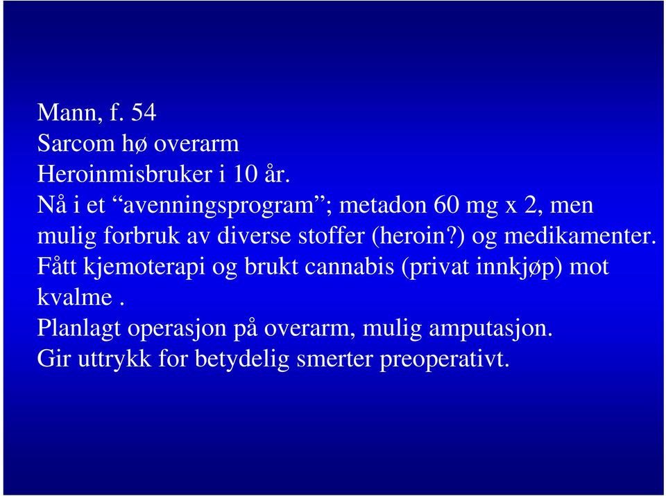 stoffer (heroin?) og medikamenter.