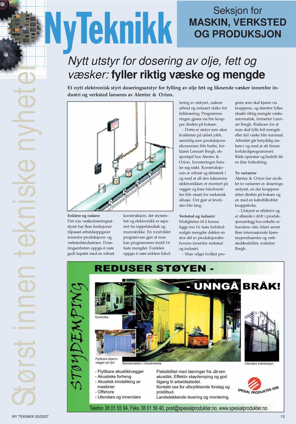 Enklere og raskere Det nye væskedoseringsutstyret har flere funksjoner tilpasset arbeidsoppgaver innenfor produksjons- og verkstedsindustrien.