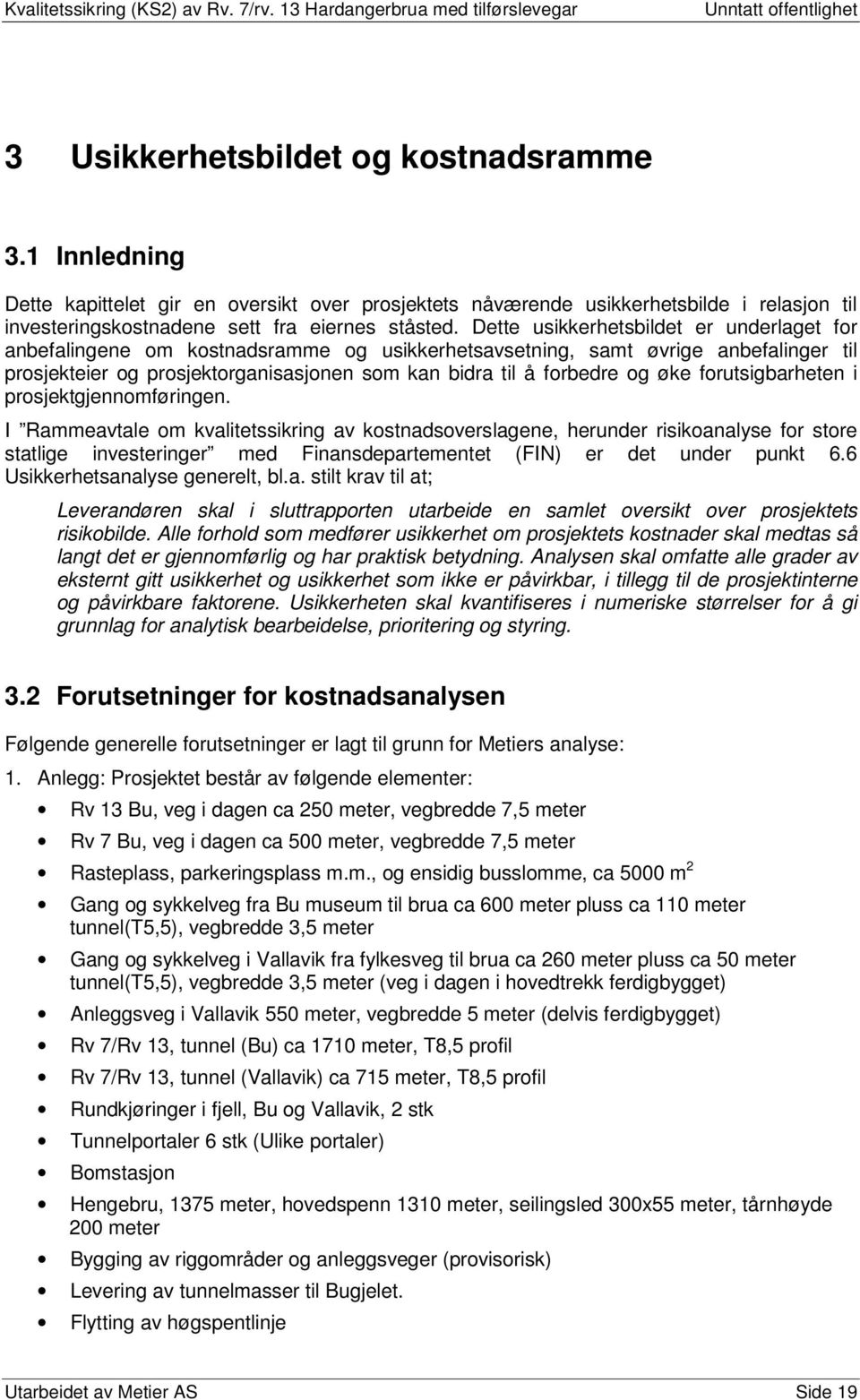 øke forutsigbarheten i prosjektgjennomføringen.