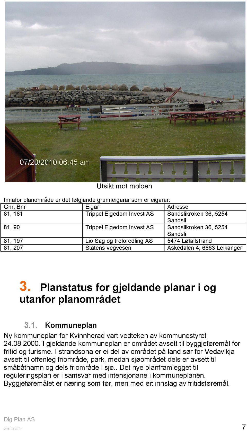 Planstatus for gjeldande planar i og utanfor planområdet 3.1. Kommuneplan Ny kommuneplan for Kvinnherad vart vedteken av kommunestyret 24.08.2000.