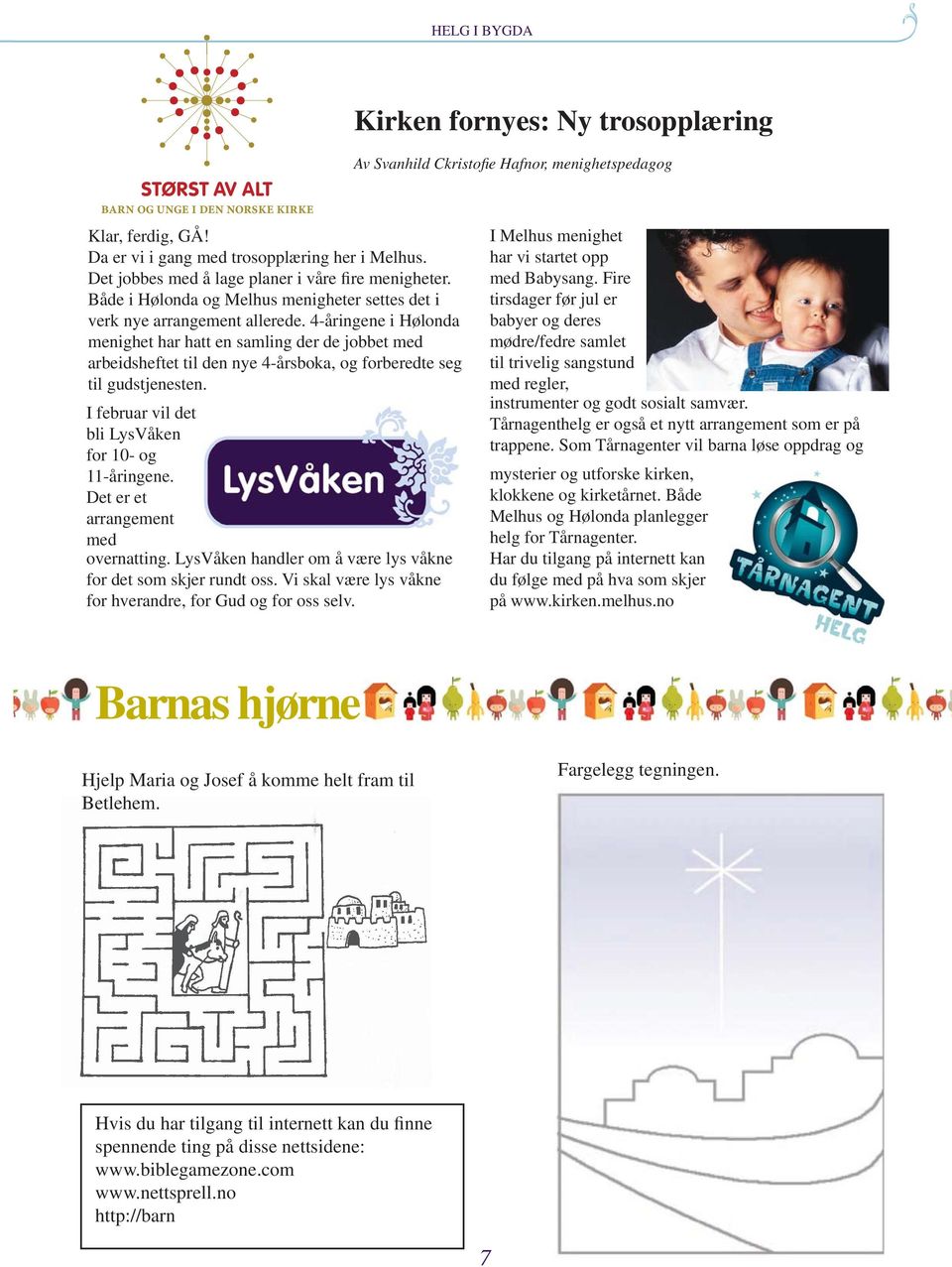 4-åringene i Hølonda menighet har hatt en samling der de jobbet med arbeidsheftet til den nye 4-årsboka, og forberedte seg til gudstjenesten. I februar vil det bli LysVåken for 10- og 11-åringene.