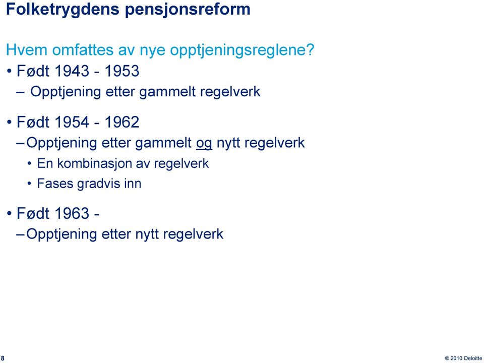 Født 1943-1953 Opptjening etter gammelt regelverk Født 1954-1962