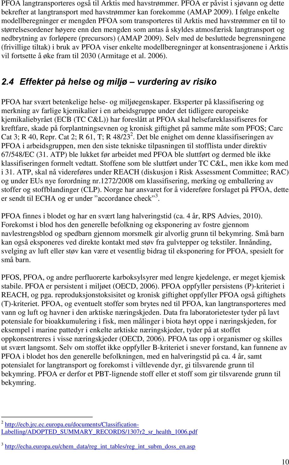 nedbrytning av forløpere (precursors) (AMAP 2009).