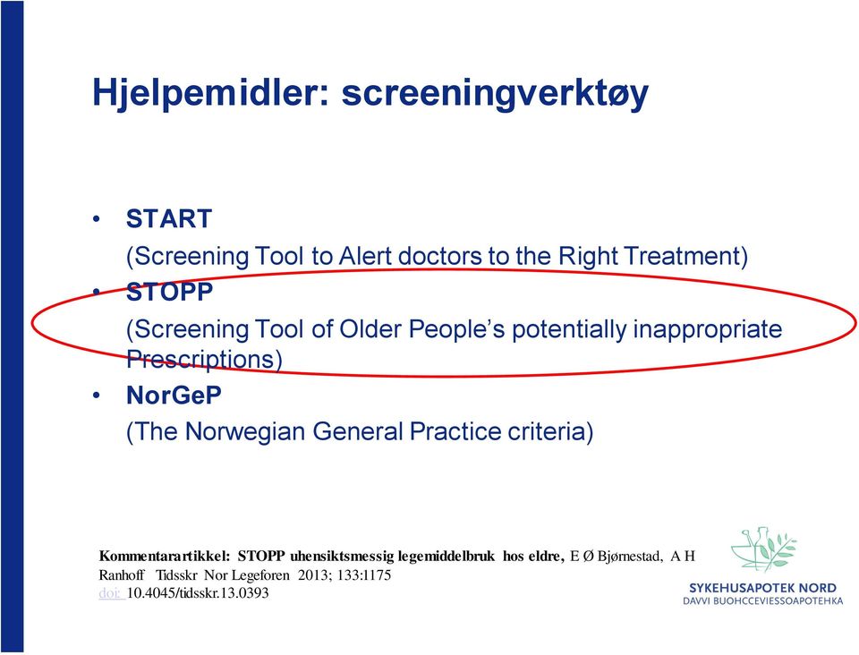 Norwegian General Practice criteria) Kommentarartikkel: STOPP uhensiktsmessig legemiddelbruk