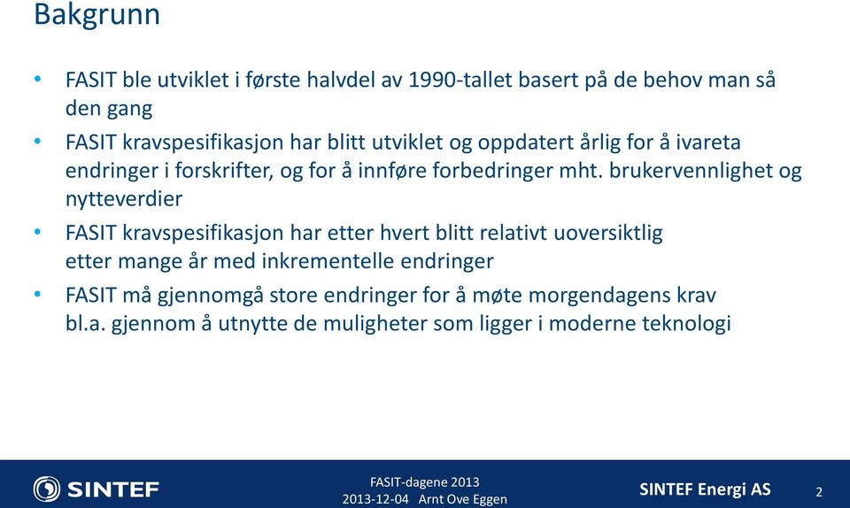 brukervennlighet og nytteverdier FASIT kravspesifikasjon har etter hvert blitt relativt uoversiktlig etter mange år med