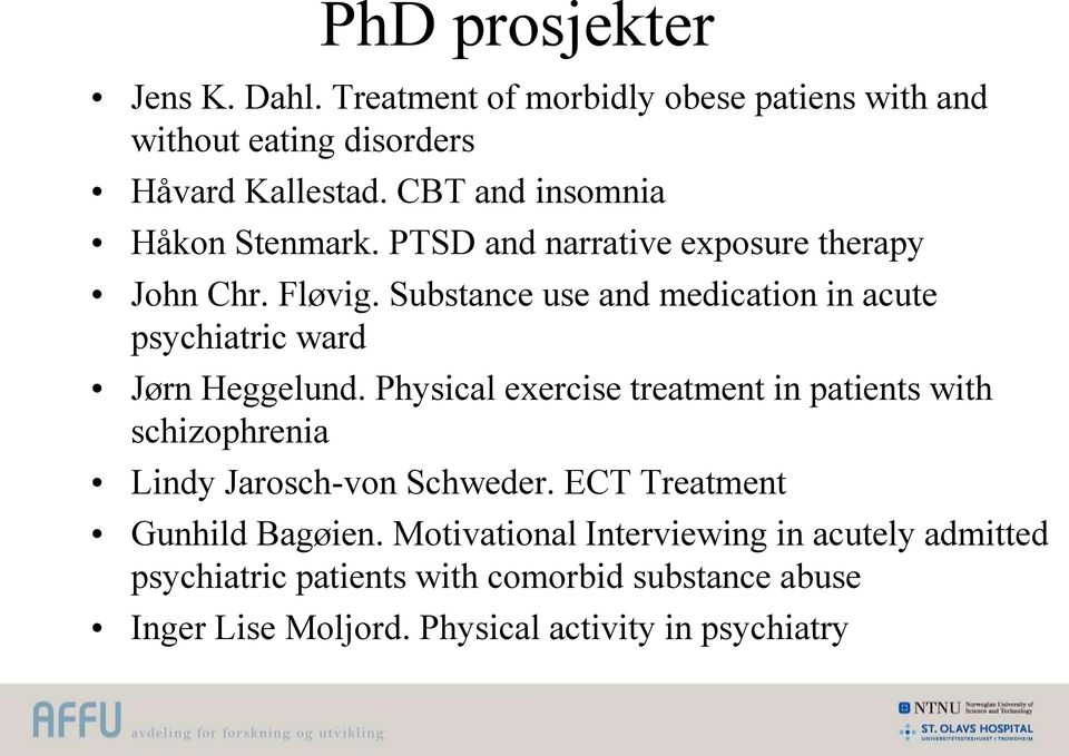 Substance use and medication in acute psychiatric ward Jørn Heggelund.