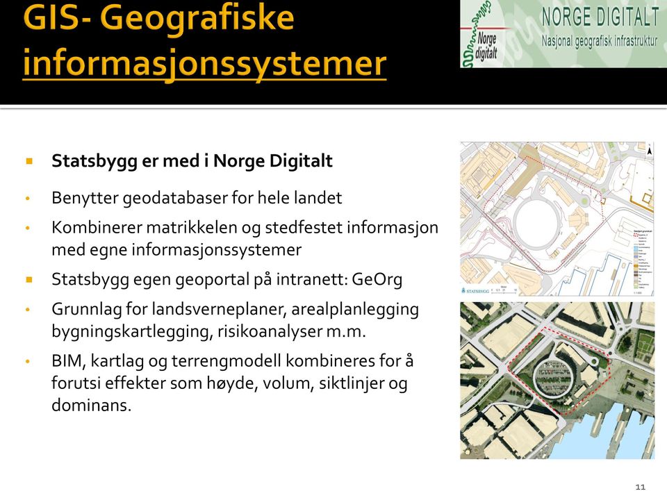 Grunnlag for landsverneplaner, arealplanlegging bygningskartlegging, risikoanalyser m.