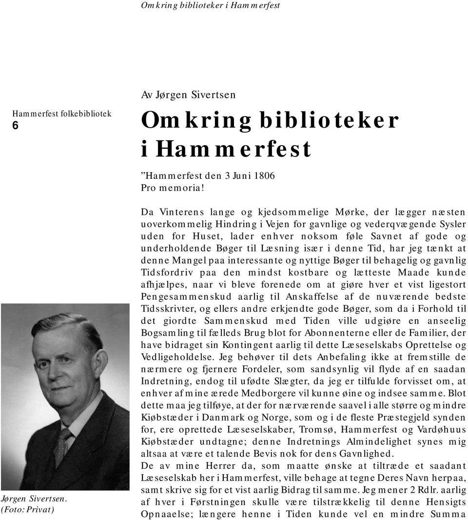 underholdende Bøger til Læsning især i denne Tid, har jeg tænkt at denne Mangel paa interessante og nyttige Bøger til behagelig og gavnlig Tidsfordriv paa den mindst kostbare og lætteste Maade kunde