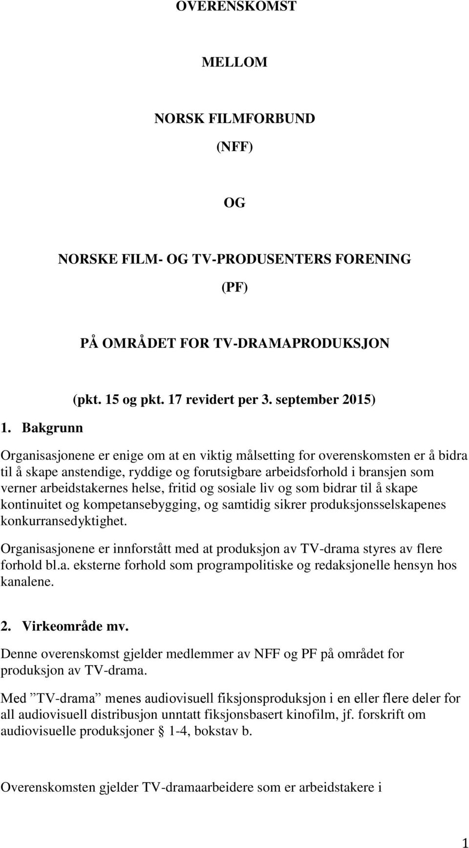 helse, fritid og sosiale liv og som bidrar til å skape kontinuitet og kompetansebygging, og samtidig sikrer produksjonsselskapenes konkurransedyktighet.