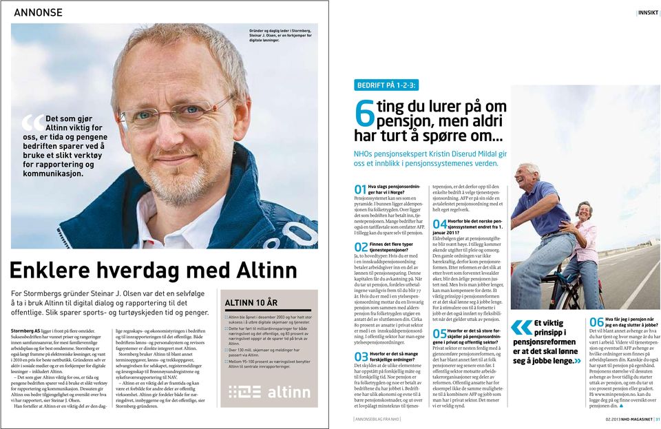 Olsen var det en selvfølge å ta i bruk Altinn til digital dialog og rapportering til det offentlige. Slik sparer sports- og turtøyskjeden tid og penger. Stormberg AS ligger i front på flere områder.