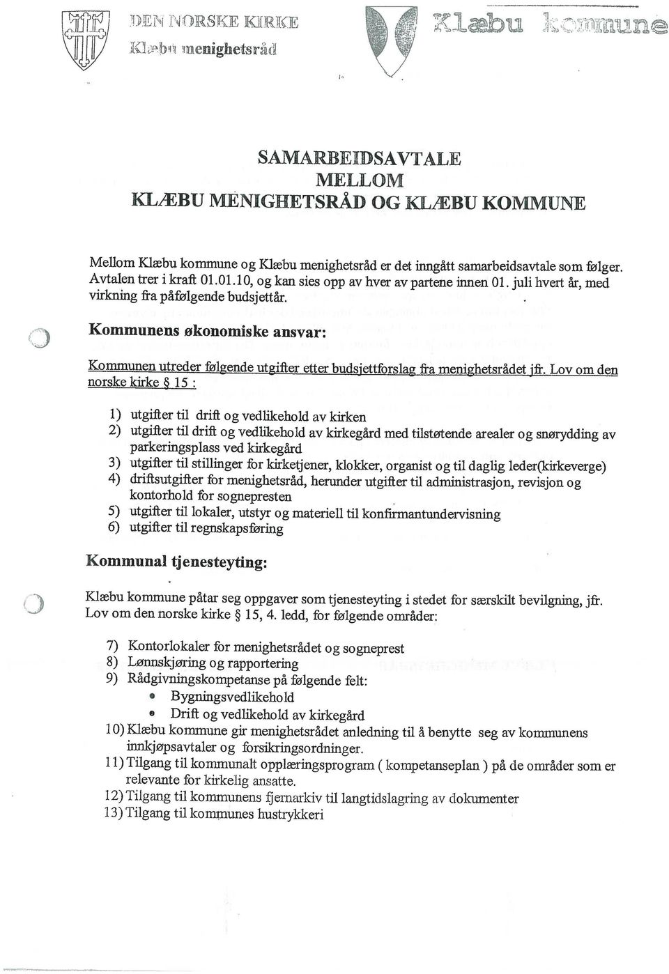 Il) Tilgang til kommunalt opplæringsprogram ( ko.mpetanseplan) på de områder som er innkjøpsartaler og forsikringsordninger.