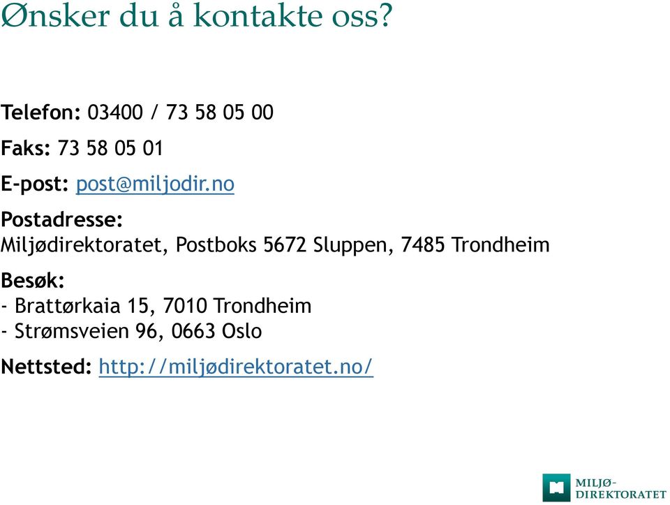 no Postadresse: Miljødirektoratet, Postboks 5672 Sluppen, 7485
