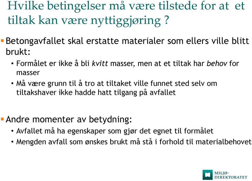 tiltak har behov for masser Må være grunn til å tro at tiltaket ville funnet sted selv om tiltakshaver ikke hadde hatt