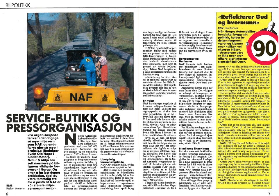 Og etter å ha lest denne artikkelen, skal du være temmelig sta for å påstå at NAF er vår største miljo vernorganisasjon.