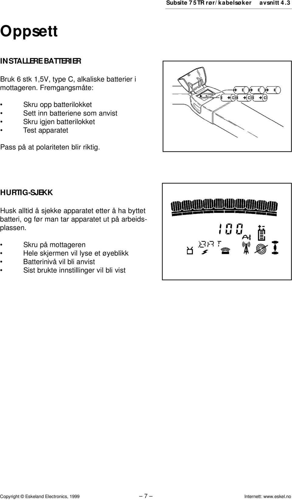 HURTIG-SJEKK Husk alltid å sjekke apparatet etter å ha byttet batteri, og før man tar apparatet ut på arbeidsplassen.
